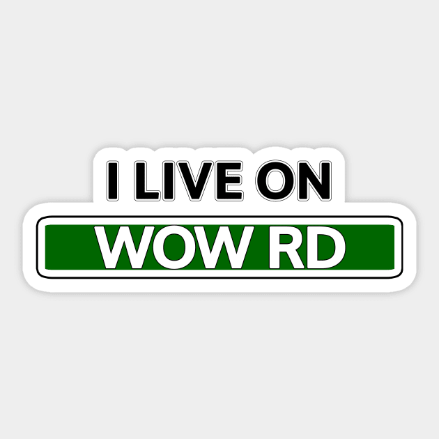 I live on Wow Road Sticker by Mookle